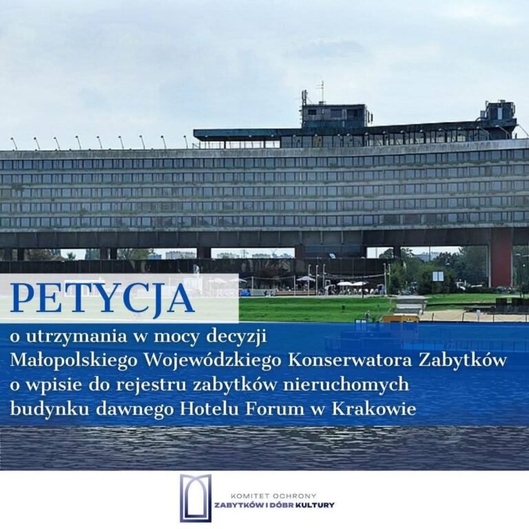 Petycja do Ministra Kultury i Dziedzictwa Narodowego o utrzymanie w mocy decyzji Wojewódzkiej Konserwator Zabytków o wpisaniu budynku dawnego Hotelu Forum w Krakowie do rejestru zabytków.